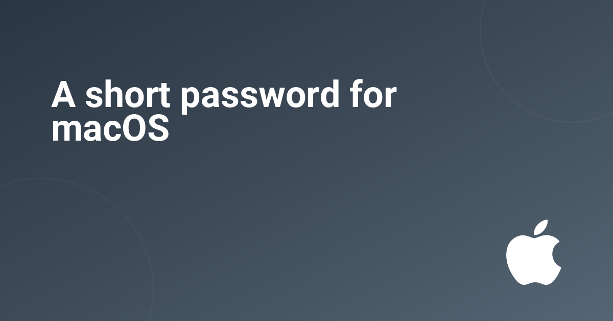A short password for macOS