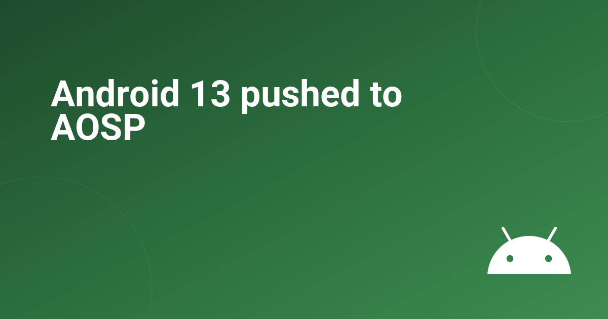 Android 13 pushed to AOSP