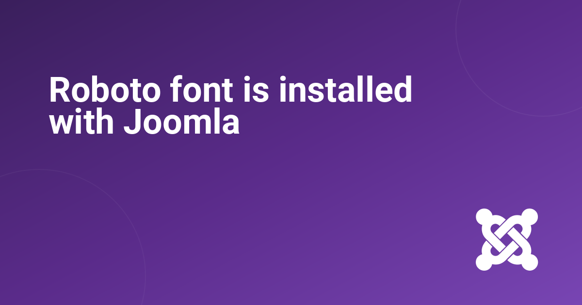 Roboto font is installed with Joomla