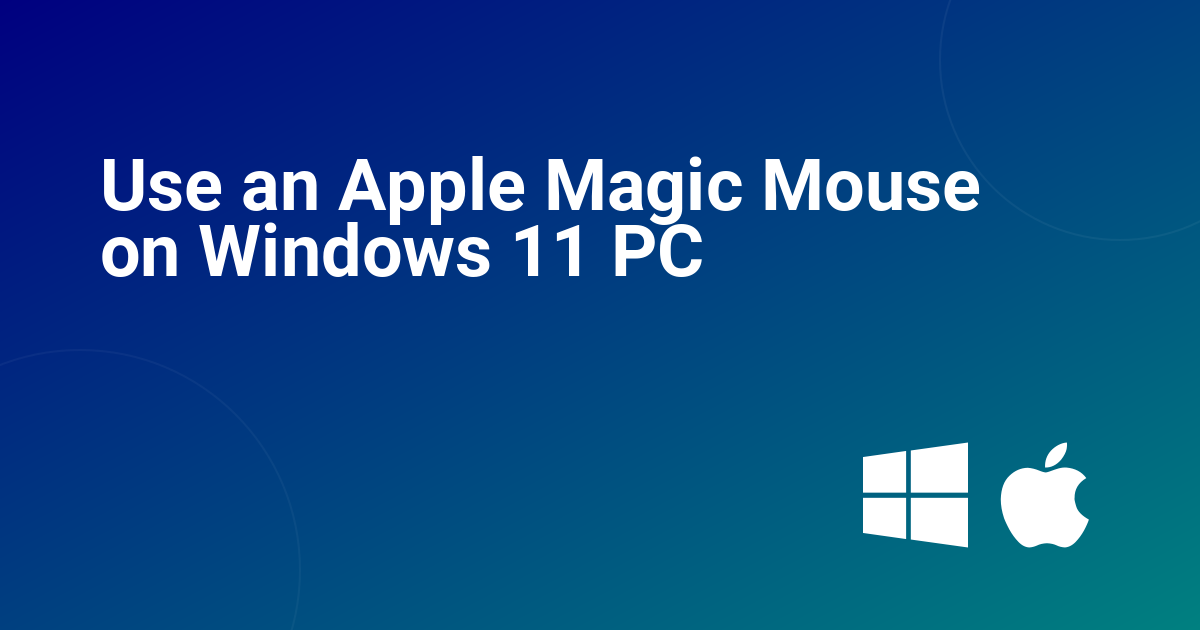 Use an Apple Magic Mouse on Windows 11 PC
