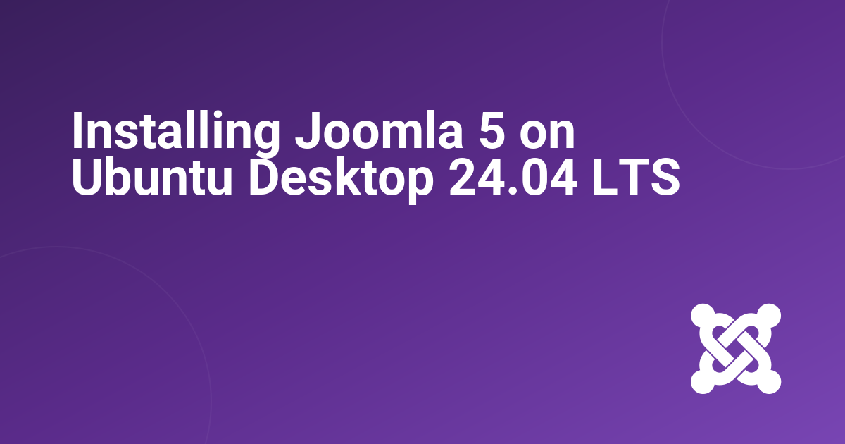 Installing Joomla 5 on Ubuntu Desktop 24.04 LTS