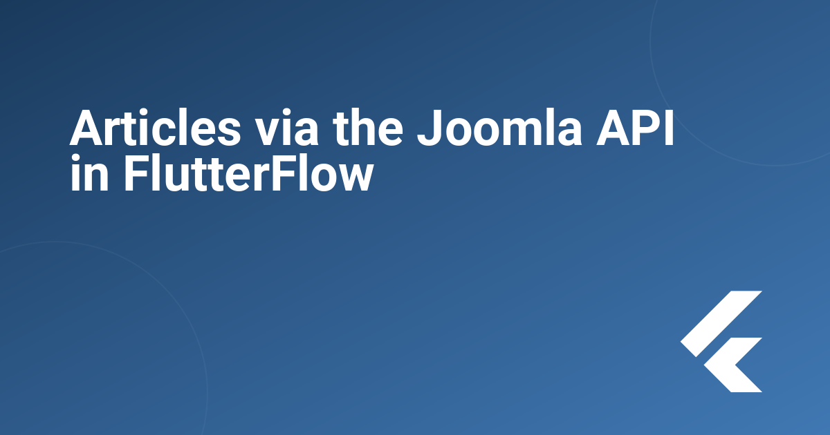 Articles via the Joomla API in FlutterFlow