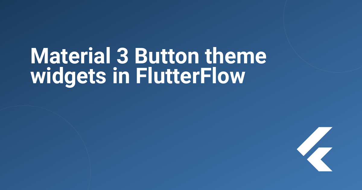Material 3 Button theme widgets in FlutterFlow