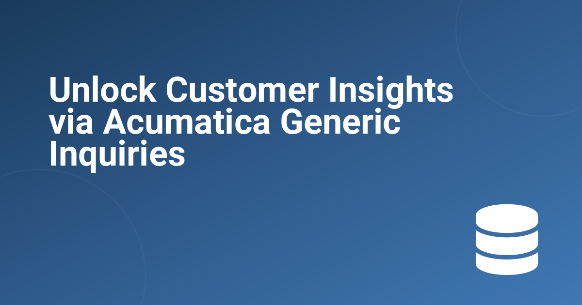 Unlock Customer Insights via Acumatica Generic Inquiries