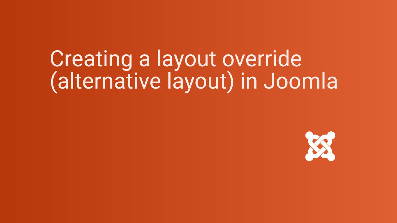 Creating a layout override (alternative layout) in Joomla