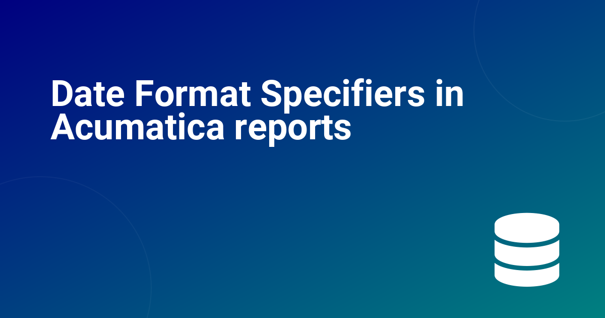 Date Format Specifiers in Acumatica reports