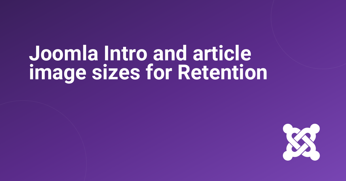 Joomla Intro and article image sizes for Retention