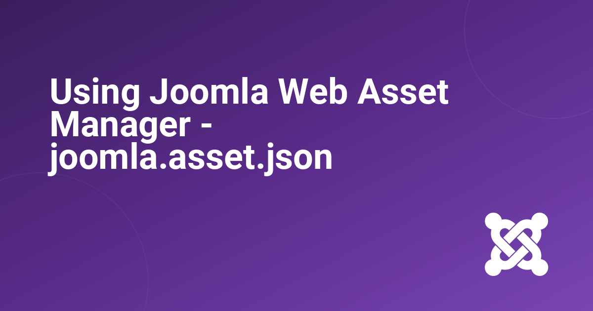 Using Joomla Web Asset Manager - joomla.asset.json