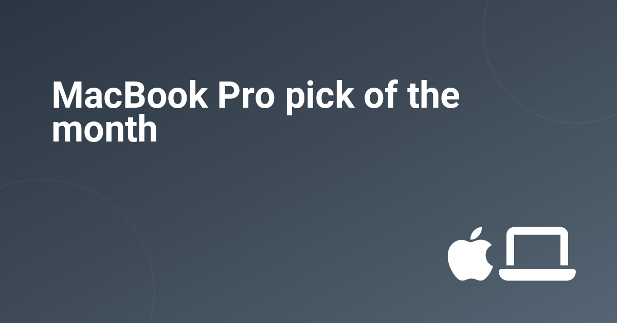 MacBook Pro pick of the month