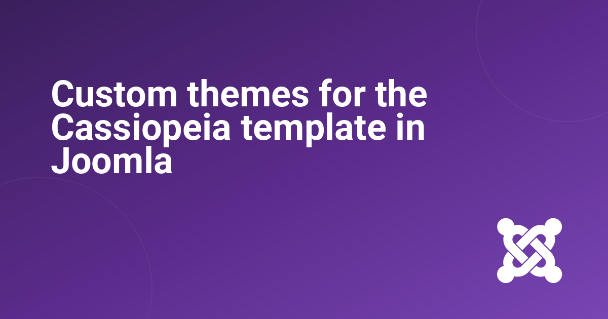Custom themes for the Cassiopeia template in Joomla