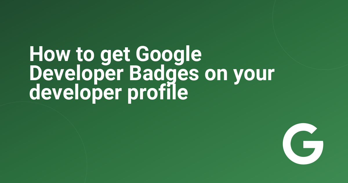 System Developer Badge How to get Google Developer Badges on your developer profile - ezone