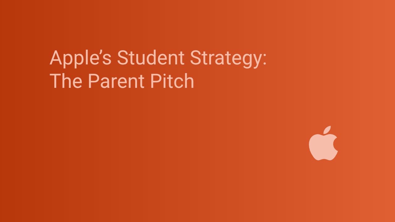 Apple’s Student Strategy: The Parent Pitch 