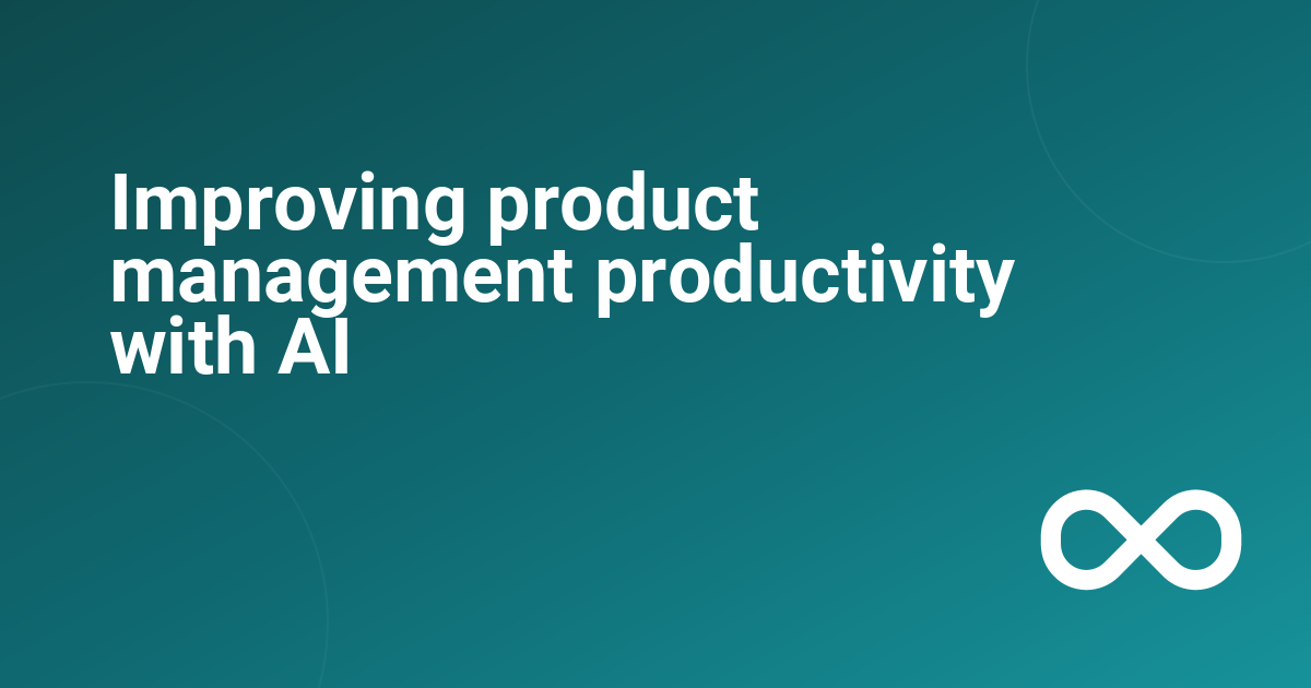 Improving product management productivity with AI