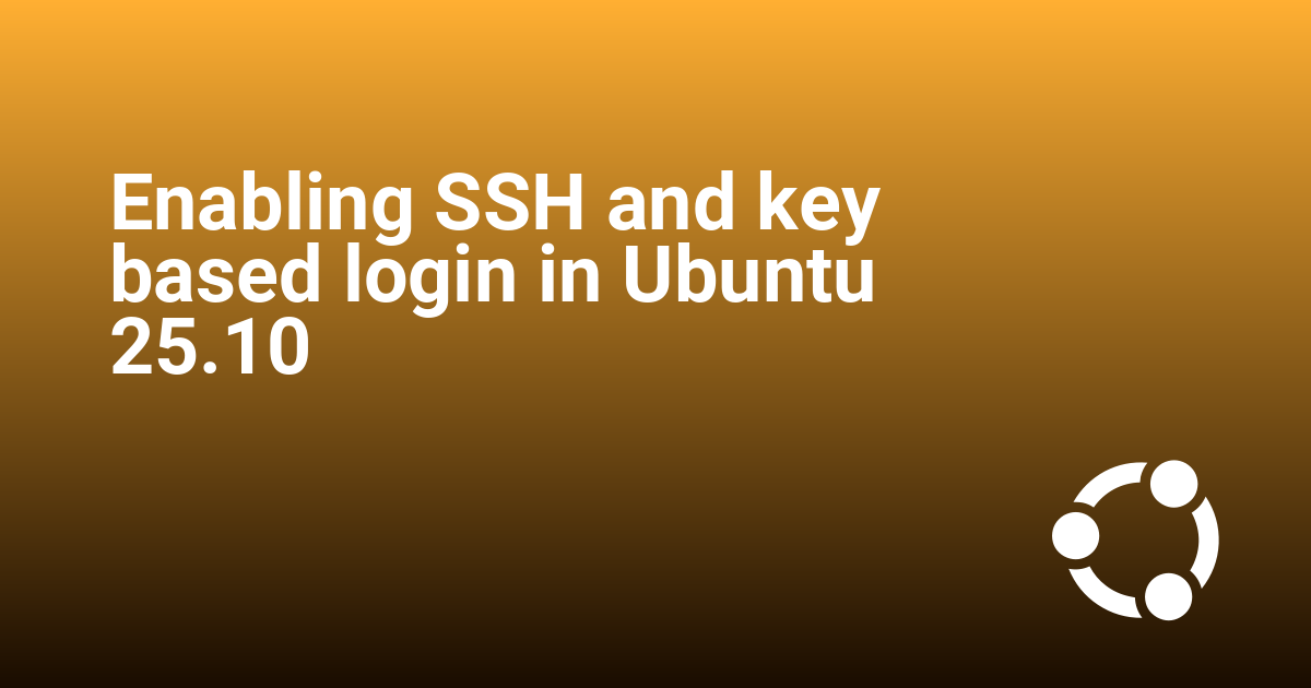 Enabling SSH and key based login in Ubuntu 25.10