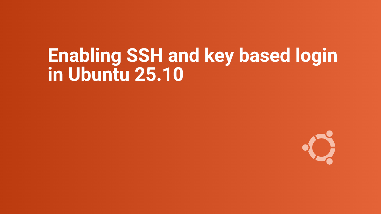 Enabling SSH and key based login in Ubuntu 25.10