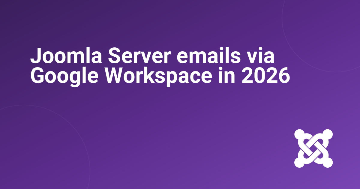 Joomla Server emails via Google Workspace in 2026