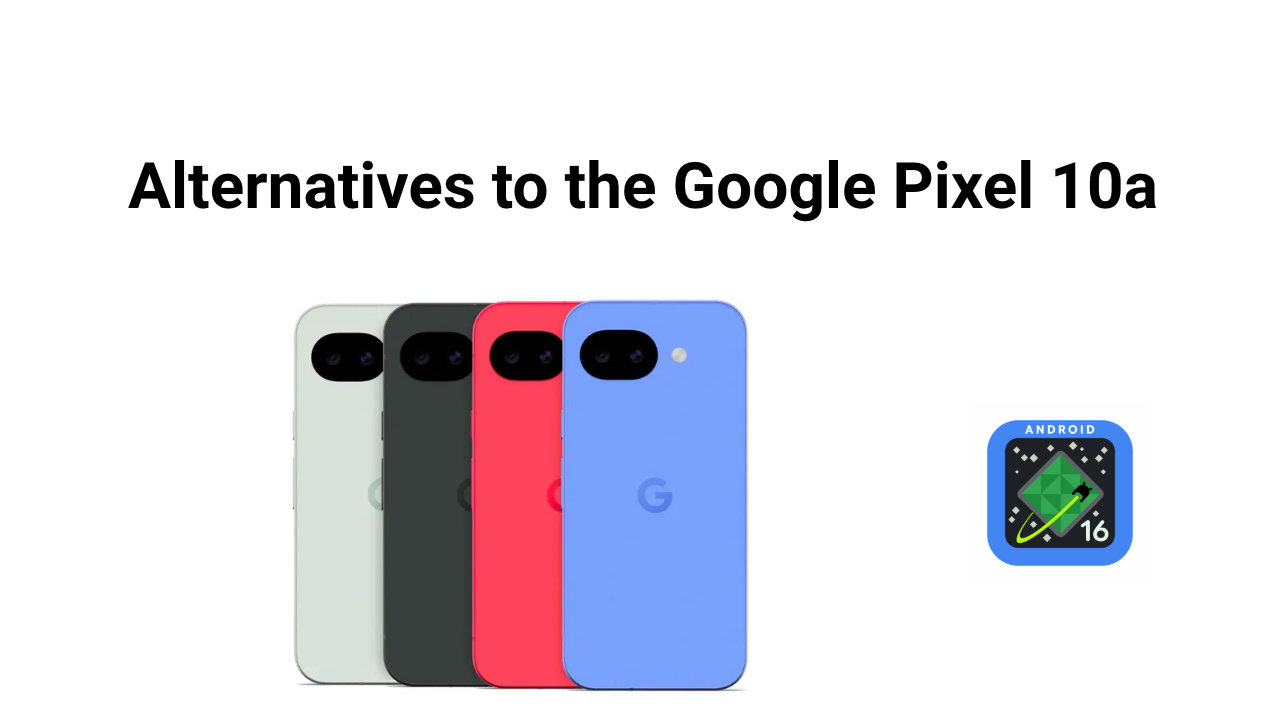Alternatives to the Google Pixel 10a