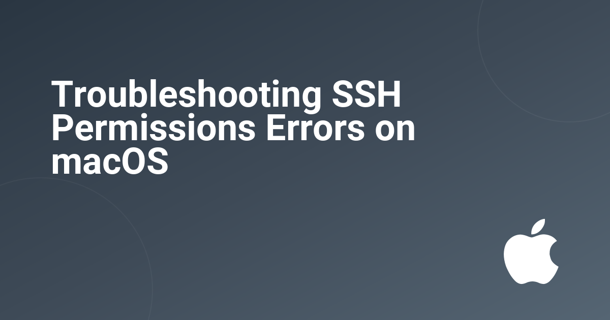 Troubleshooting SSH Permissions Errors on macOS