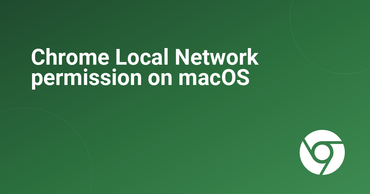 Chrome Local Network permission on macOS