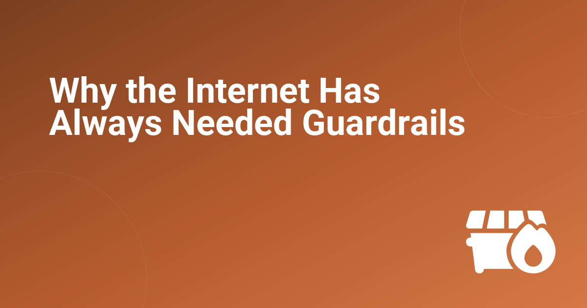 Why the Internet Has Always Needed Guardrails
