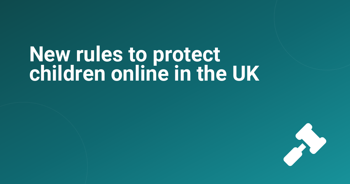 New rules to protect children online in the UK