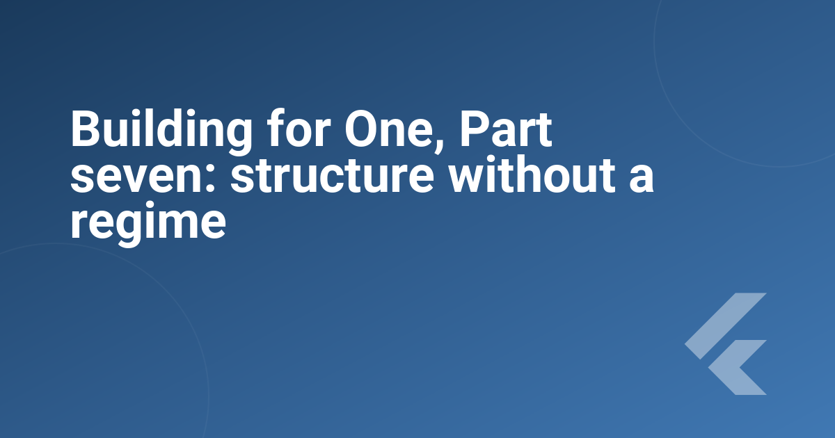 Building for One, Part seven: structure without a regime