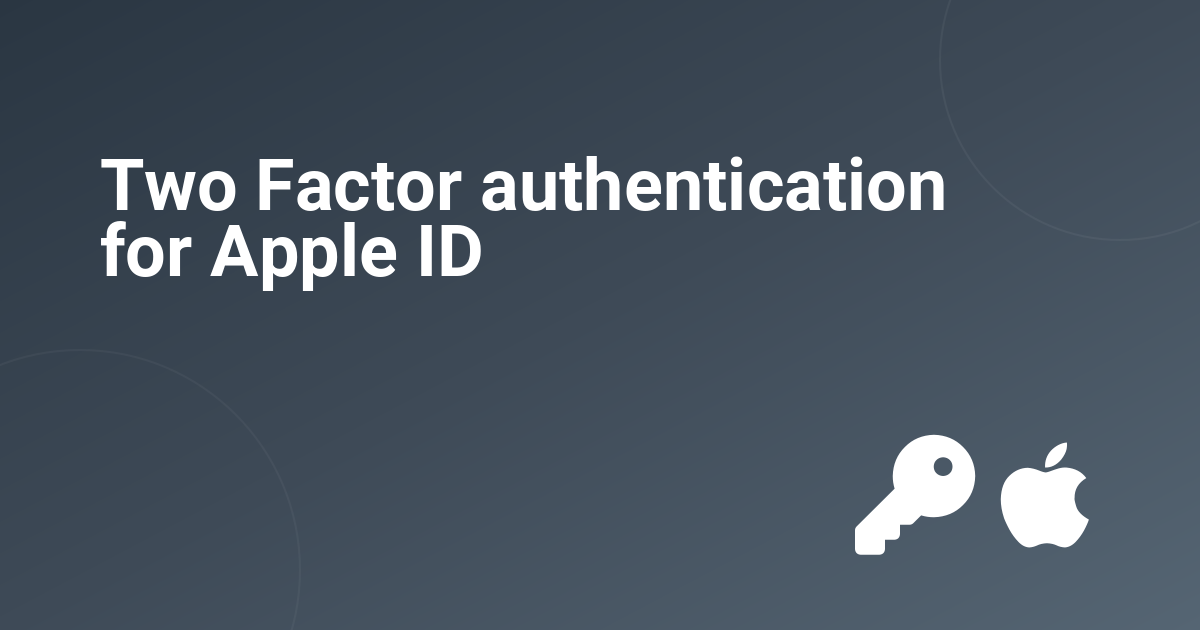 Two Factor authentication for Apple ID