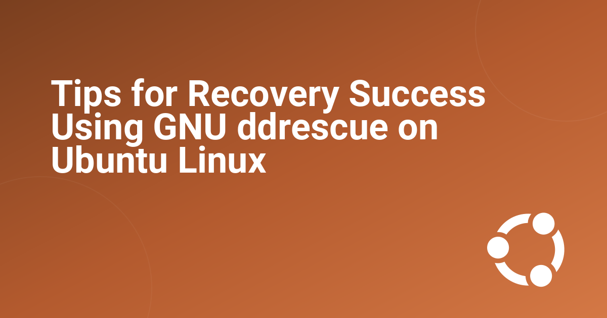 Tips for Recovery Success Using GNU ddrescue on Ubuntu Linux