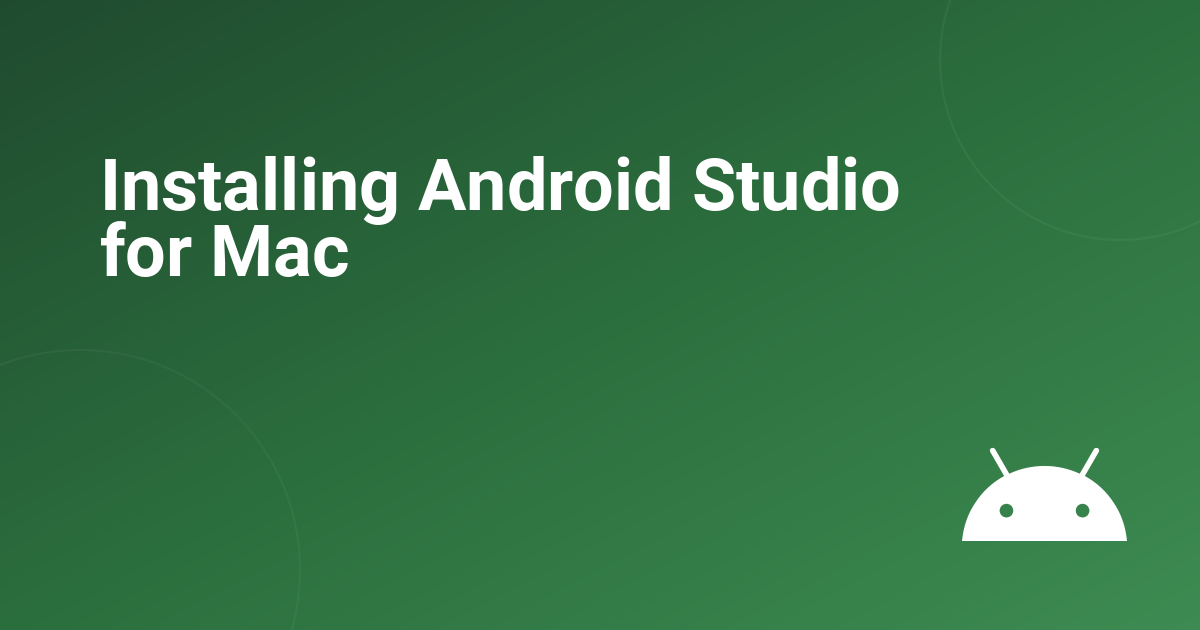 Installing Android Studio for Mac