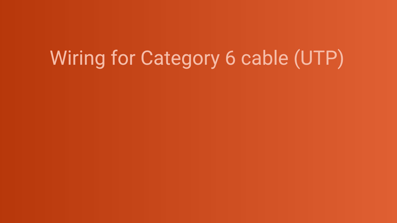 Wiring for Category 6 cable (UTP)