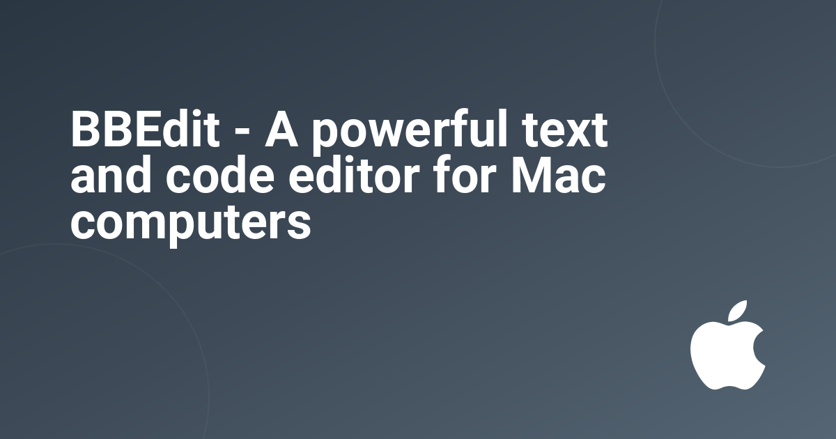 BBEdit - A powerful text and code editor for Mac computers